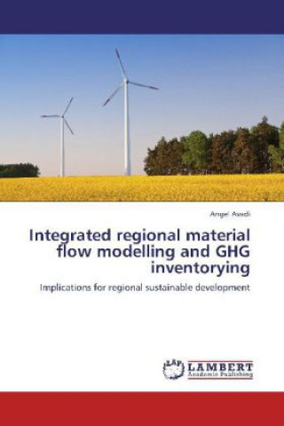 Книга Integrated regional material flow modelling and GHG inventorying Angel Avadi