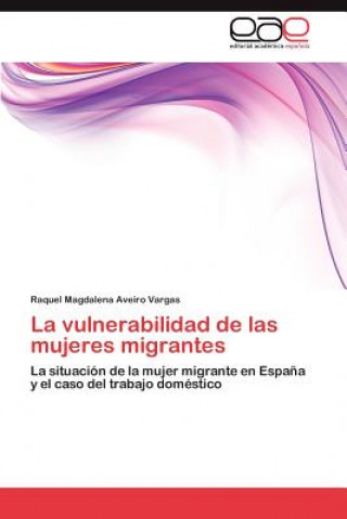 Książka vulnerabilidad de las mujeres migrantes Raquel Magdalena Aveiro Vargas