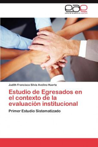 Knjiga Estudio de Egresados en el contexto de la evaluacion institucional Judith Francisca Silvia Avelino Huerta
