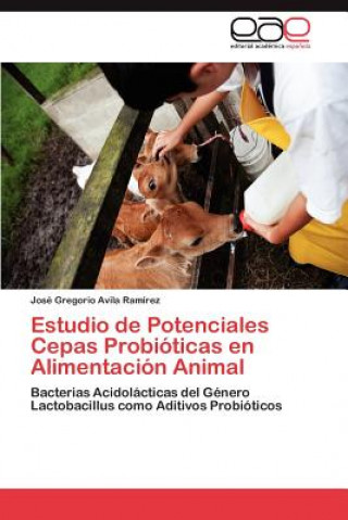 Livre Estudio de Potenciales Cepas Probioticas en Alimentacion Animal José Gregorio Avila Ramírez