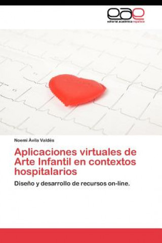 Buch Aplicaciones virtuales de Arte Infantil en contextos hospitalarios Avila Valdes Noemi