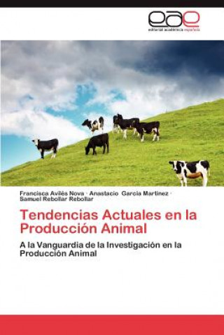 Könyv Tendencias Actuales En La Produccion Animal Francisca Avilés Nova