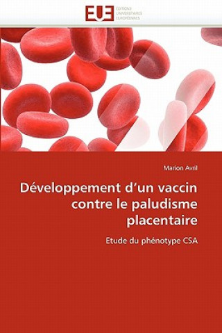 Книга D veloppement d''un Vaccin Contre Le Paludisme Placentaire Marion Avril