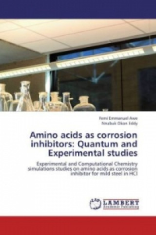 Kniha Amino acids as corrosion inhibitors: Quantum and Experimental studies Femi Emmanuel Awe