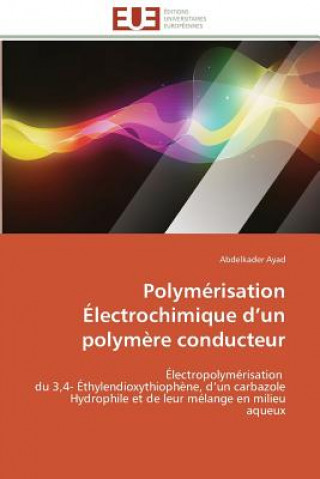 Książka Polym risation  lectrochimique D Un Polym re Conducteur Abdelkader Ayad