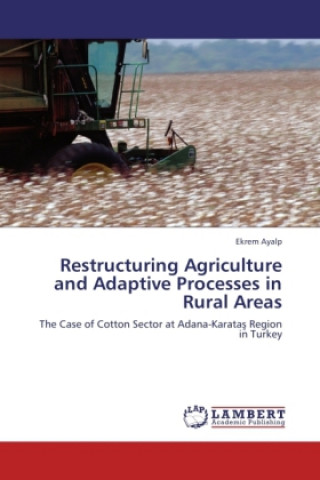 Kniha Restructuring Agriculture and Adaptive Processes in Rural Areas Ekrem Ayalp