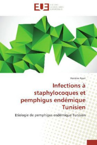 Carte Infections à staphylocoques et pemphigus endémique Tunisien Hanène Ayari