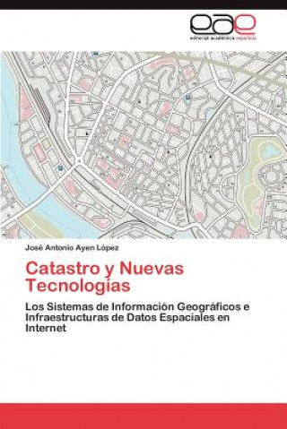 Libro Catastro y Nuevas Tecnologias José Antonio Ayen López