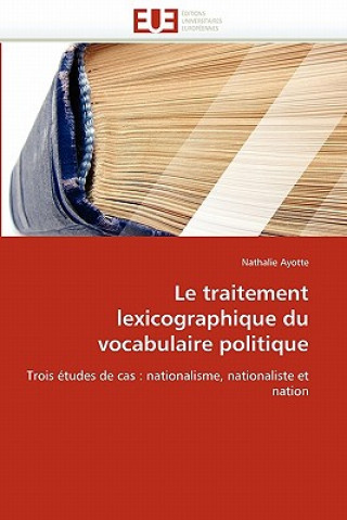 Könyv Traitement Lexicographique Du Vocabulaire Politique Nathalie Ayotte