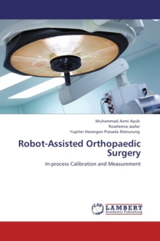 Kniha Robot-Assisted Orthopaedic Surgery Muhammad Azmi Ayub