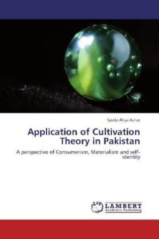 Книга Application of Cultivation Theory in Pakistan Syeda Aliya Azhar