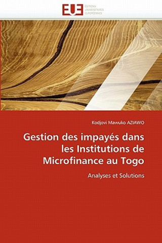 Kniha Gestion des impayes dans les institutions de microfinance au togo Kodjovi Mawuko Aziawo