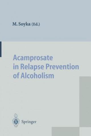 Carte Acamprosate in Relapse Prevention of Alcoholism Michael Soyka