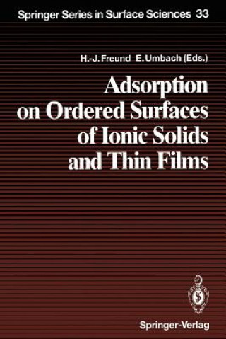 Kniha Adsorption on Ordered Surfaces of Ionic Solids and Thin Films Hans-Joachim Freund