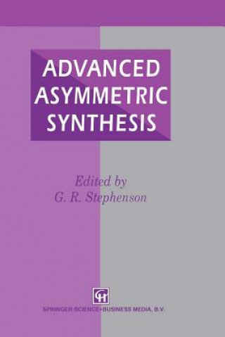 Kniha Advanced Asymmetric Synthesis G. R. Stephenson