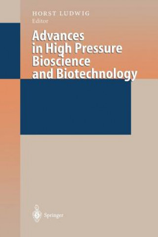 Könyv Advances in High Pressure Bioscience and Biotechnology Horst Ludwig