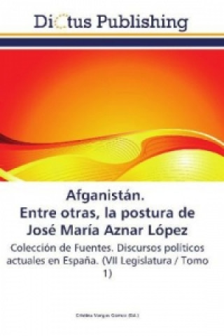 Kniha Afganistán. Entre otras, la postura de José María Aznar López Cristina Vargas Gómez