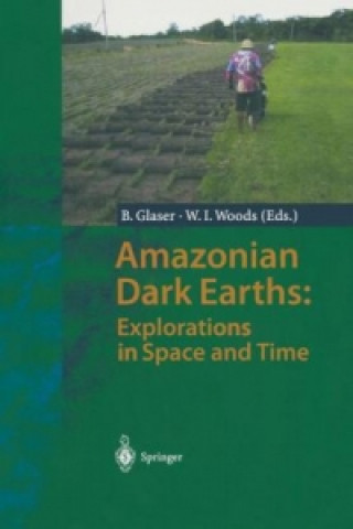 Könyv Amazonian Dark Earths: Explorations in Space and Time Bruno Glaser