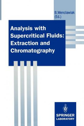 Kniha Analysis with Supercritical Fluids: Extraction and Chromatography Bernd Wenclawiak