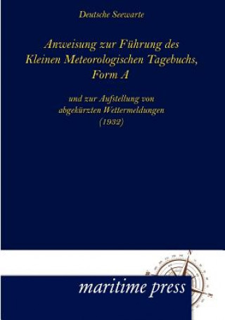 Livre Anweisung zur Fuhrung des Kleinen Meteorologischen Tagebuchs, Form A Deutsche Seewarte