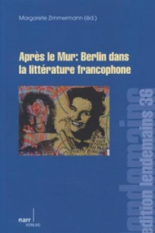 Knjiga Apr?s le Mur: Berlin dans la littérature francophone Margarete Zimmermann