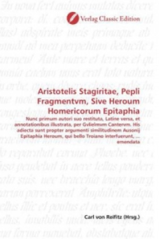 Carte Aristotelis Stagiritae, Pepli Fragmentvm, Sive Heroum Homericorum Epitaphia Carl von Reifitz