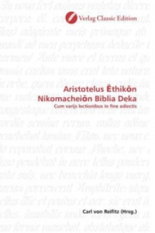 Könyv Aristotelus  thik n Nikomachei n Biblia Deka Carl von Reifitz