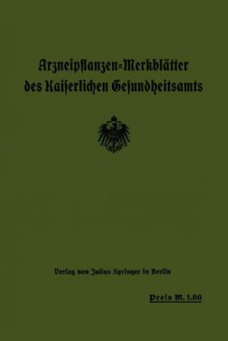 Könyv Arzneipflanzen-Merkblätter des Kaiserlichen Gesundheitsamts 