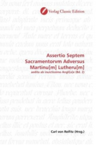 Carte Assertio Septem Sacramentorvm Adversus Martinu[m] Lutheru[m] Carl von Reifitz