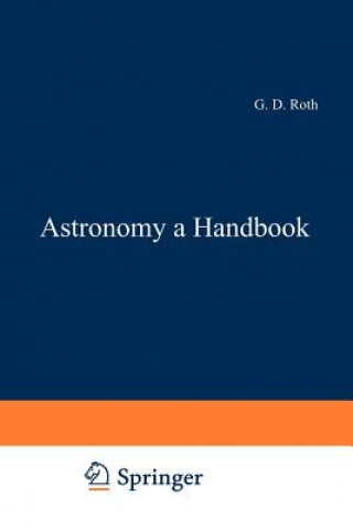 Livre Astronomy: a Handbook G. D. Roth