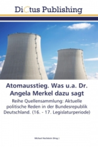 Carte Atomausstieg. Was u.a. Dr. Angela Merkel dazu sagt Michael Hochstein