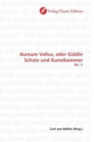Kniha Aureum Vellus, oder Güldin Schatz und Kunstkammer Carl von Reifitz