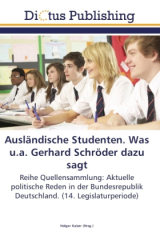 Könyv Ausländische Studenten. Was u.a. Gerhard Schröder dazu sagt Holger Kaiser