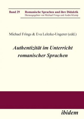 Carte Authentizitat im Unterricht romanischer Sprachen. Michael Frings