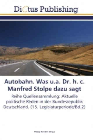 Kniha Autobahn. Was u.a. Dr. h. c. Manfred Stolpe dazu sagt Philipp Kersten