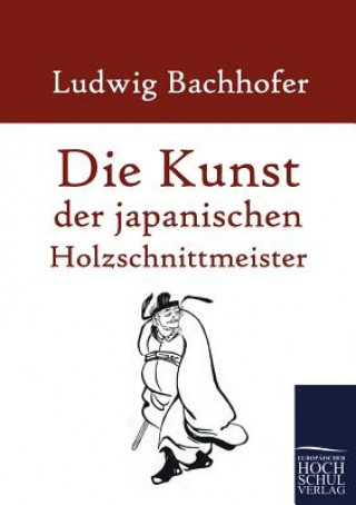 Kniha Kunst der japanischen Holzschnittmeister Ludwig Bachhofer