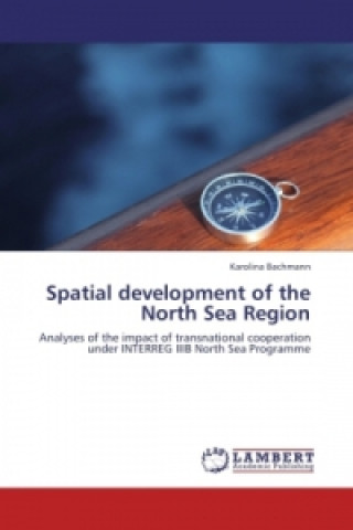 Livre Spatial development of the North Sea Region Karolina Bachmann