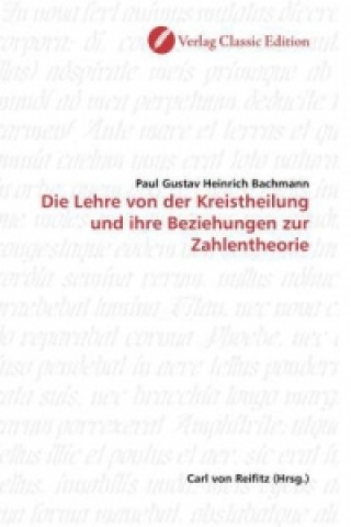 Carte Die Lehre von der Kreistheilung und ihre Beziehungen zur Zahlentheorie Paul Gustav Heinrich Bachmann