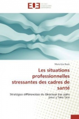 Książka Les situations professionnelles stressantes des cadres de santé Marie-Lise Bacle