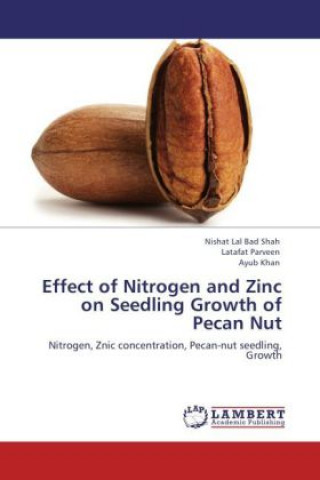 Książka Effect of Nitrogen and Zinc on Seedling Growth of Pecan Nut Nishat Lal Bad Shah