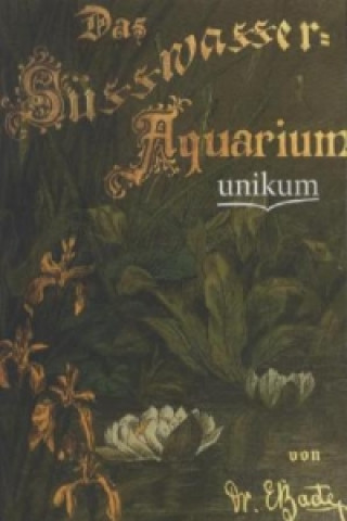 Kniha Das Süßwasser-Aquarium Ernst Bade