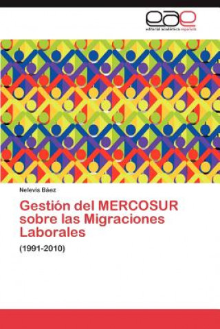 Kniha Gestion del MERCOSUR sobre las Migraciones Laborales Nelevis Báez