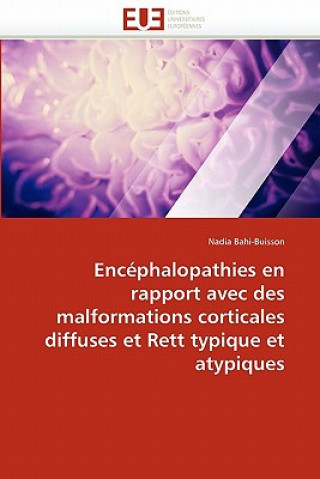 Könyv Enc phalopathies En Rapport Avec Des Malformations Corticales Diffuses Et Rett Typique Et Atypiques Nadia Bahi-Buisson