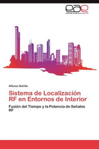 Knjiga Sistema de Localizacion RF en Entornos de Interior Alfonso Bahillo