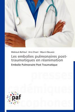 Könyv Les Embolies Pulmonaires Post-Traumatiques En Reanimation Mabrouk Bahloul