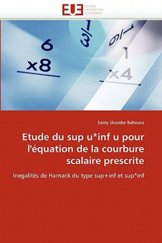 Knjiga Etude Du Sup U*inf U Pour l'' quation de la Courbure Scalaire Prescrite Samy Skander Bahoura