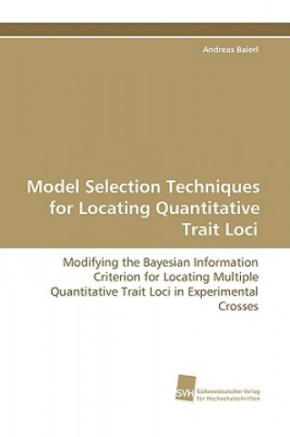 Książka Model Selection Techniques for Locating Quantitative Trait Loci Andreas Baierl