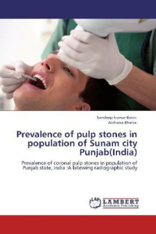 Książka Prevalence of pulp stones in population of Sunam city Punjab(India) Sandeep kumar Bains