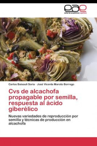 Könyv Cvs de alcachofa propagable por semilla, respuesta al acido giberelico Carlos Baixauli Soria
