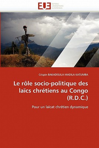 Kniha Le R le Socio-Politique Des La cs Chr tiens Au Congo (R.D.C.) Crispin Bakadisula Madila Katumba